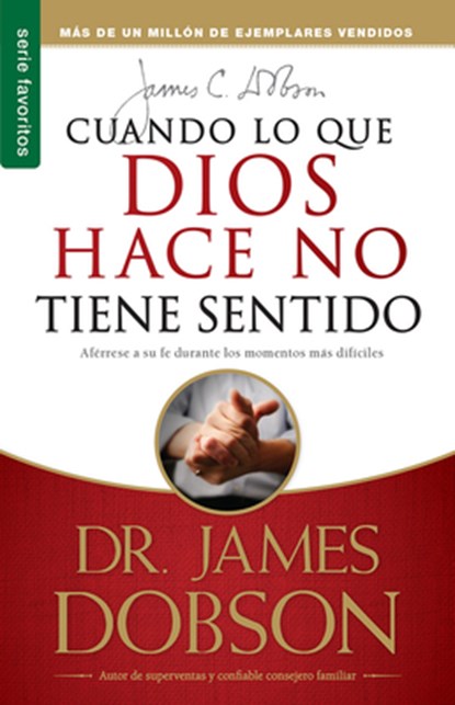 Cuando Lo Que Dios Hace No Tiene Sentido - Serie Favoritos, James Dobson - Paperback - 9780789910806