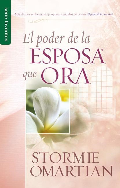 Omartian, S: Poder de la Esposa Que Ora - Serie Favoritos, Stormie Omartian - Paperback - 9780789910837
