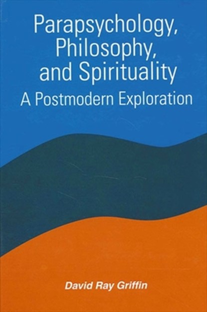 Parapsychology, Philosophy, and Spirituality, David Ray Griffin - Paperback - 9780791433164
