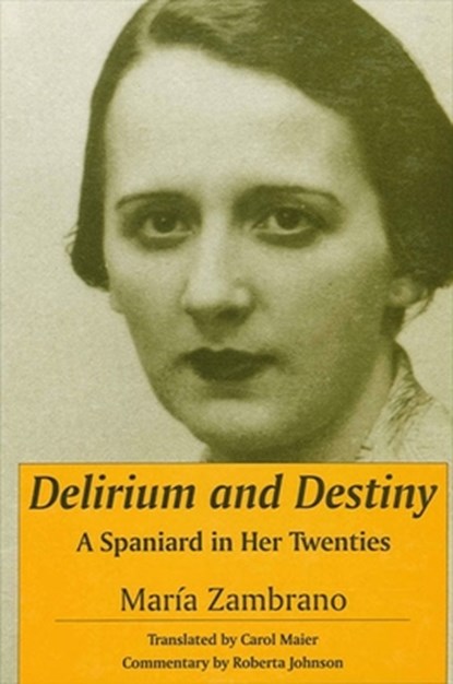 Delirium and Destiny: A Spaniard in Her Twenties, María Zambrano - Paperback - 9780791440209