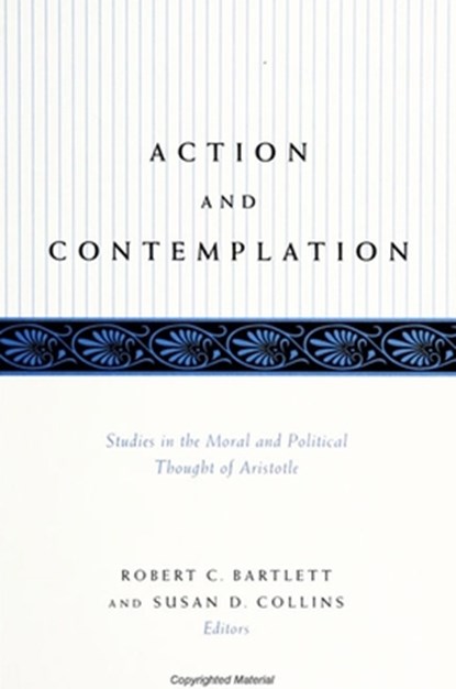 Action and Contemplation: Studies in the Moral and Political Thought of Aristotle, Robert C. Bartlett - Paperback - 9780791442524