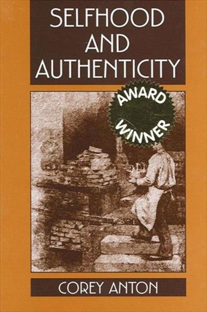 Selfhood and Authenticity, Corey Anton - Gebonden - 9780791448991