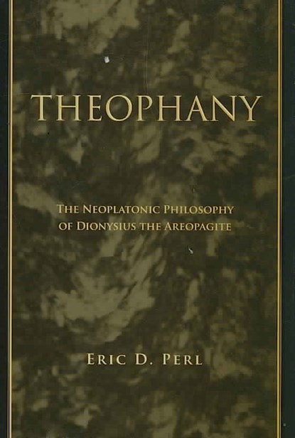 Theophany: The Neoplatonic Philosophy of Dionysius the Areopagite, Eric D. Perl - Paperback - 9780791471128
