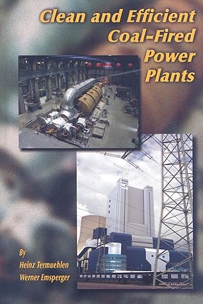 Clean and Efficient Coal-Fired Power Plants, TERMUEHLEN,  Heinz ; Emsperger, Werner - Gebonden - 9780791801949