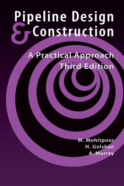 Pipeline Design and Construction, Mo Mohitpour ; Hossein Golshan ; Alan Murray - Paperback - 9780791802571