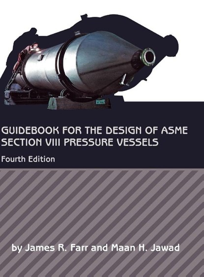 Guidebook for the Design of ASME Section VIII Pressure Vessels, James R. Farr ; Maan H. Jawad - Gebonden - 9780791859520