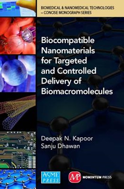 Biocompatible Nanomaterials for Targeted and Controlled Delivery of Biomacromolecules: Biomedical & Nanomedical Technologies (B&nt): Concise Monograph, Deepak N. Kapooor - Gebonden - 9780791860113