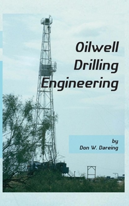 Oilwell Drilling Engineering, Don W. Dareing - Gebonden - 9780791861875