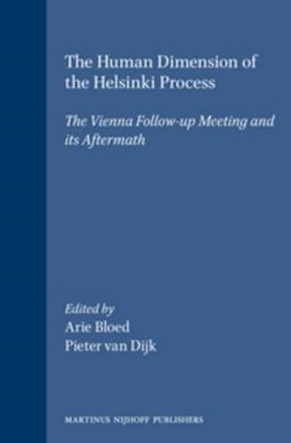 The Human Dimension of the Helsinki Process, Arie Bloed ; Pieter van Dijk - Gebonden - 9780792313373
