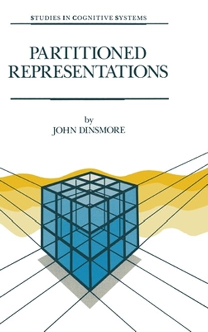 Partitioned Representations: A Study in Mental Representation, Language Understanding and Linguistic Structure, John Dinsmore - Gebonden - 9780792313489