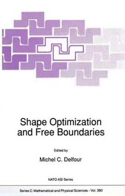 Shape Optimization and Free Boundaries, Michael C. Delfour ; Gert Sabidussi - Gebonden - 9780792319443