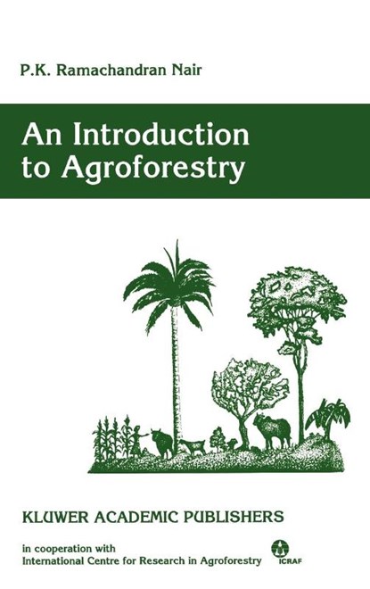An Introduction to Agroforestry, P. K. Ramachandran Nair - Gebonden - 9780792321347
