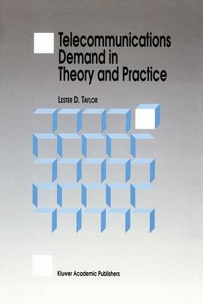 Telecommunications Demand in Theory and Practice, L.D. Taylor - Paperback - 9780792326755