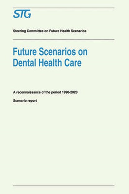 Future Scenarios on Dental Health Care, Scenario Committee on Dental Health Care - Paperback - 9780792326946