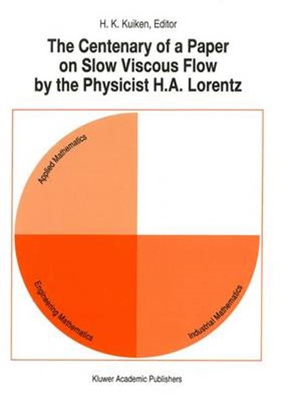 The Centenary of a Paper on Slow Viscous Flow by the Physicist H.A. Lorentz, H. K. Kuiken - Gebonden - 9780792339588