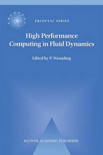 High Performance Computing in Fluid Dynamics, Pieter Wesseling - Gebonden - 9780792340638