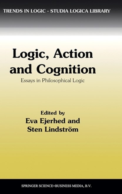 Logic, Action and Cognition, Eva Ejerhed ; Sten Lindstrom - Gebonden - 9780792345602