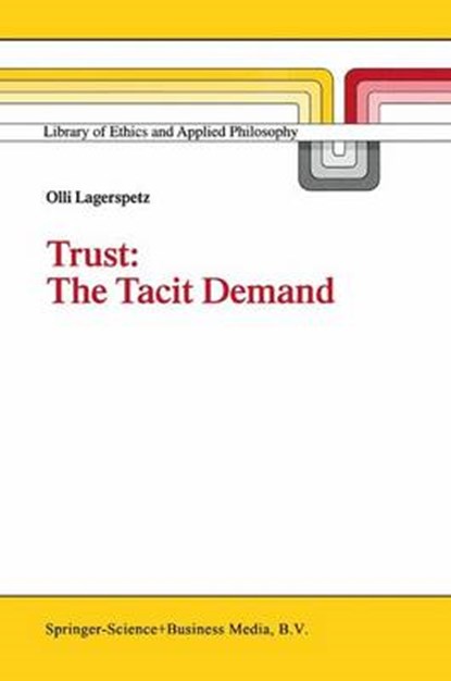Trust: The Tacit Demand, Olli Lagerspetz - Gebonden - 9780792348740