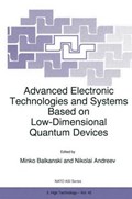 Advanced Electronic Technologies and Systems Based on Low-Dimensional Quantum Devices | Minko Balkanski ; N.A. Andreev | 
