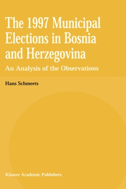 The 1997 Municipal Elections in Bosnia and Herzegovina, H. Schmeets - Gebonden - 9780792353034