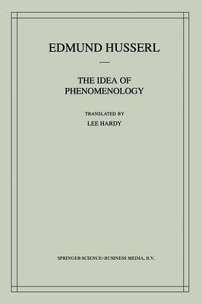 The Idea of Phenomenology, Edmund Husserl - Paperback - 9780792355007