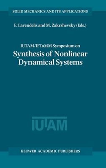 IUTAM / IFToMM Symposium on Synthesis of Nonlinear Dynamical Systems, E. Lavendelis ; M. Zakrzhevsky - Gebonden - 9780792361060