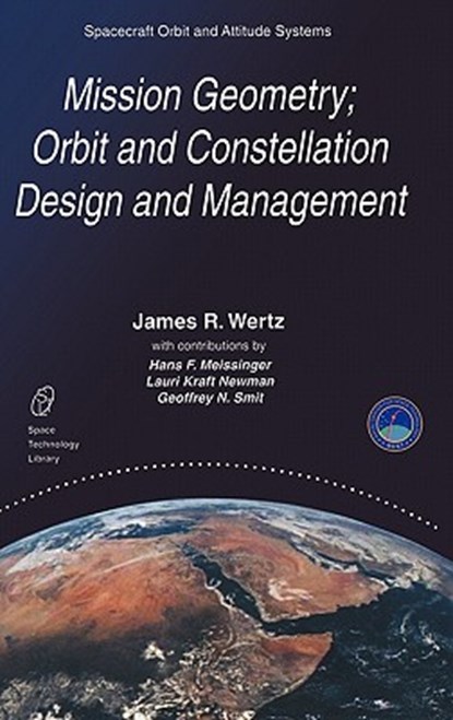 Mission Geometry; Orbit and Constellation Design and Management, J.R. Wertz - Gebonden - 9780792371489