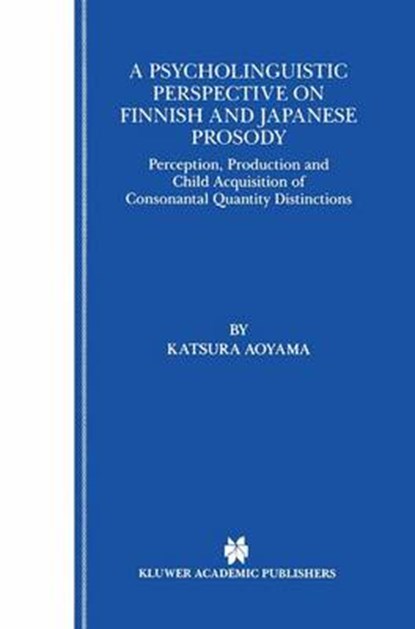 A Psycholinguistic Perspective on Finnish and Japanese Prosody, AOYAMA,  Katsura - Gebonden - 9780792372165