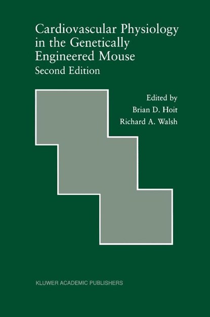 Cardiovascular Physiology in the Genetically Engineered Mouse, Brian D. Hoit ; Richard A. Walsh - Gebonden - 9780792375364