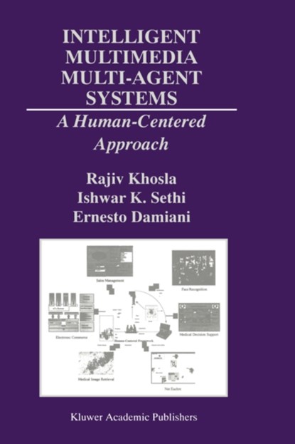 Intelligent Multimedia Multi-Agent Systems, Rajiv Khosla ; Ishwar K. Sethi ; Ernesto Damiani - Gebonden - 9780792379799