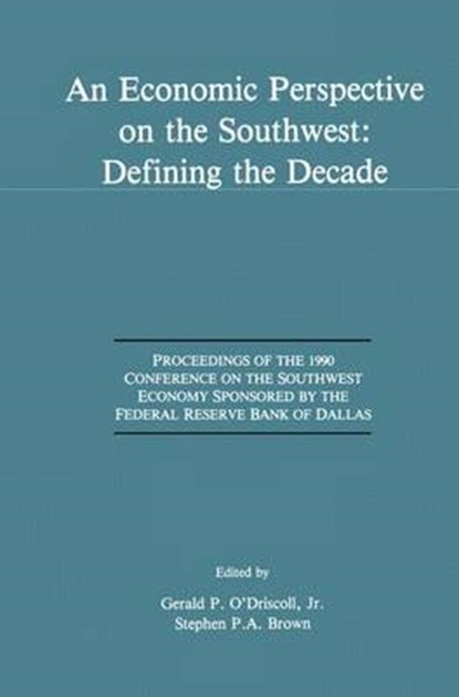 An Economic Perspective on the Southwest: Defining the Decade, GERALD P.,  Jr. O'Driscoll ; Stephen P. A. Brown - Gebonden - 9780792392217