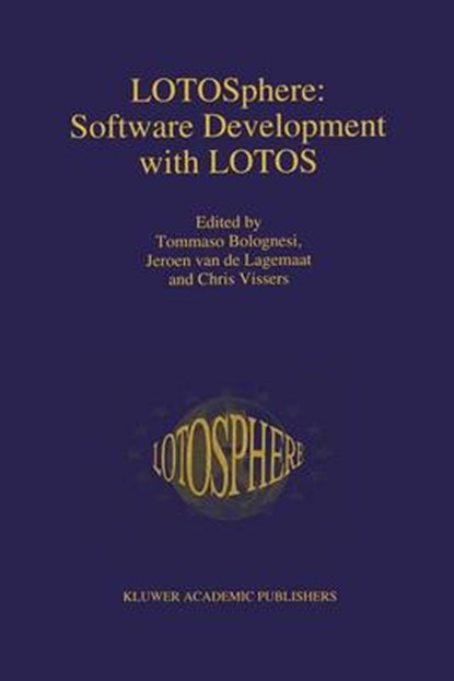 LOTOSphere: Software Development with LOTOS, Tommaso Bolognesi ; Jeroen van de Lagemaat ; Chris A. Vissers - Gebonden - 9780792395294