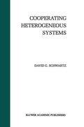 Cooperating Heterogeneous Systems | David G. Schwartz | 