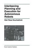 Interleaving Planning and Execution for Autonomous Robots | Illah Reza Nourbakhsh | 