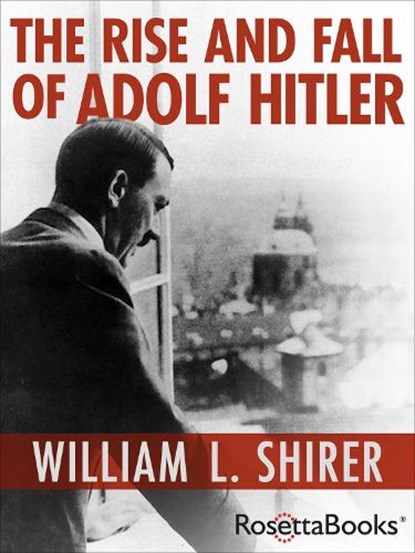 The Rise and Fall of Adolf Hitler, William L. Shirer - Paperback - 9780795300349