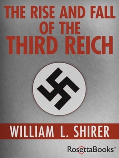 The Rise and Fall of the Third Reich, William L. Shirer - Ebook - 9780795317002