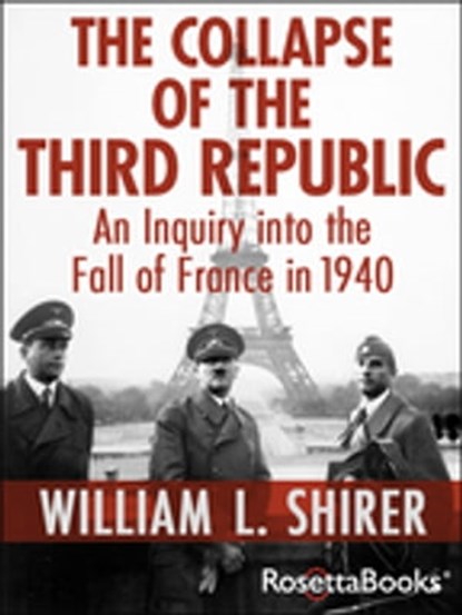 The Collapse of the Third Republic, William L. Shirer - Ebook - 9780795342479