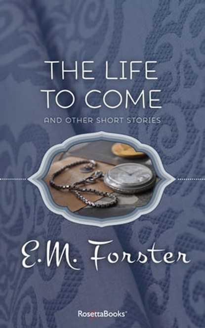 The Life to Come, E. M. Forster - Ebook - 9780795346651