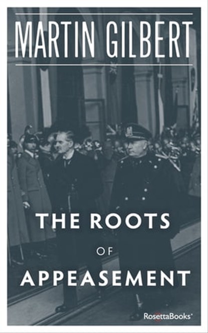 The Roots of Appeasement, Martin Gilbert - Ebook - 9780795346804