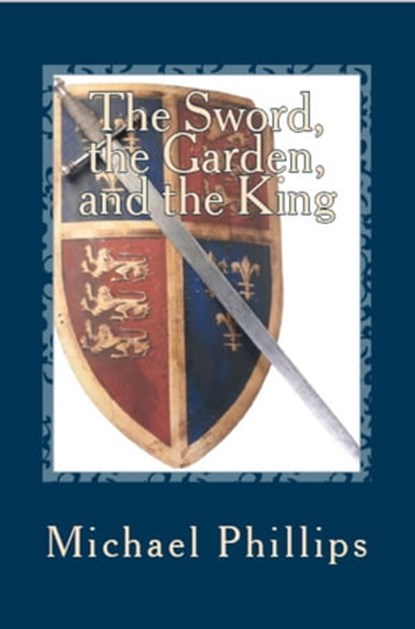The Sword, the Garden, and the King, Michael Phillips - Ebook - 9780795350771