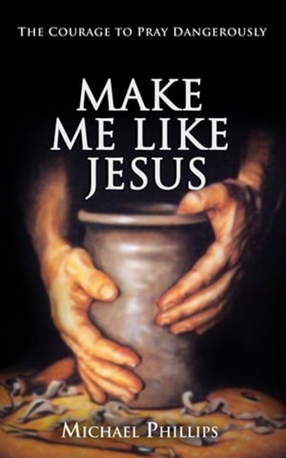Make Me Like Jesus, Michael Phillips - Ebook - 9780795350887