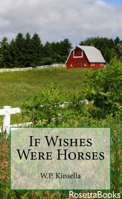 If Wishes Were Horses, W. P. Kinsella - Ebook - 9780795350962