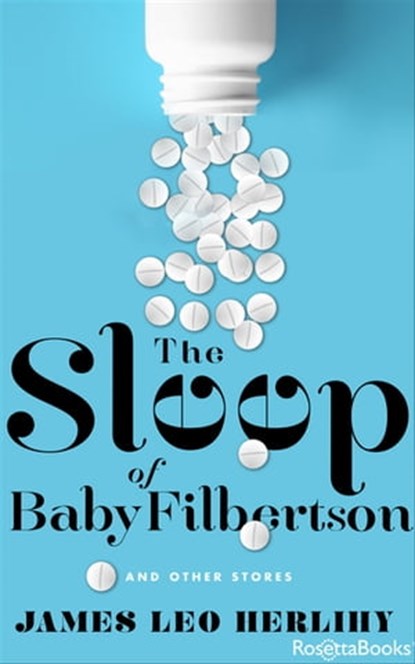 The Sleep of Baby Filbertson, James Leo Herlihy - Ebook - 9780795351204