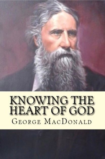 Knowing the Heart of God, George MacDonald - Ebook - 9780795351747