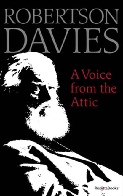 A Voice from the Attic, Robertson Davies - Ebook - 9780795352317