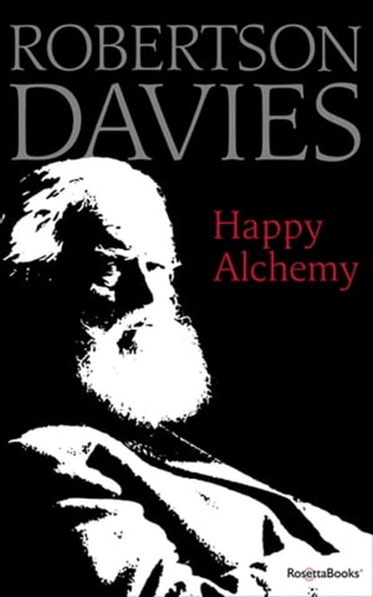 Happy Alchemy, Robertson Davies - Ebook - 9780795352331