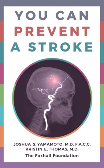 You Can Prevent a Stroke, Joshua S Yamamoto ; Kristin E Thomas - Paperback - 9780795353390