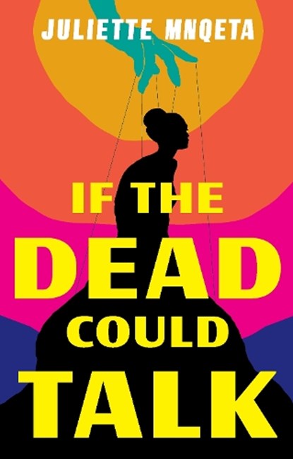 If The Dead Could Talk, Juliette Mnqeta - Paperback - 9780795711084