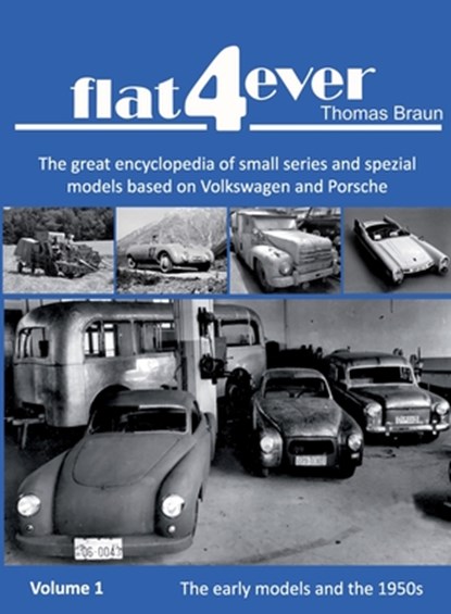 FLAT4ever: The great encyclopedia of small series and spezial models based on Volkswagen and Porsche, Thomas H. Braun - Paperback - 9780796152398