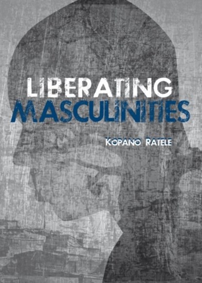 Liberating masculinities, Kopano Ratele - Paperback - 9780796925213